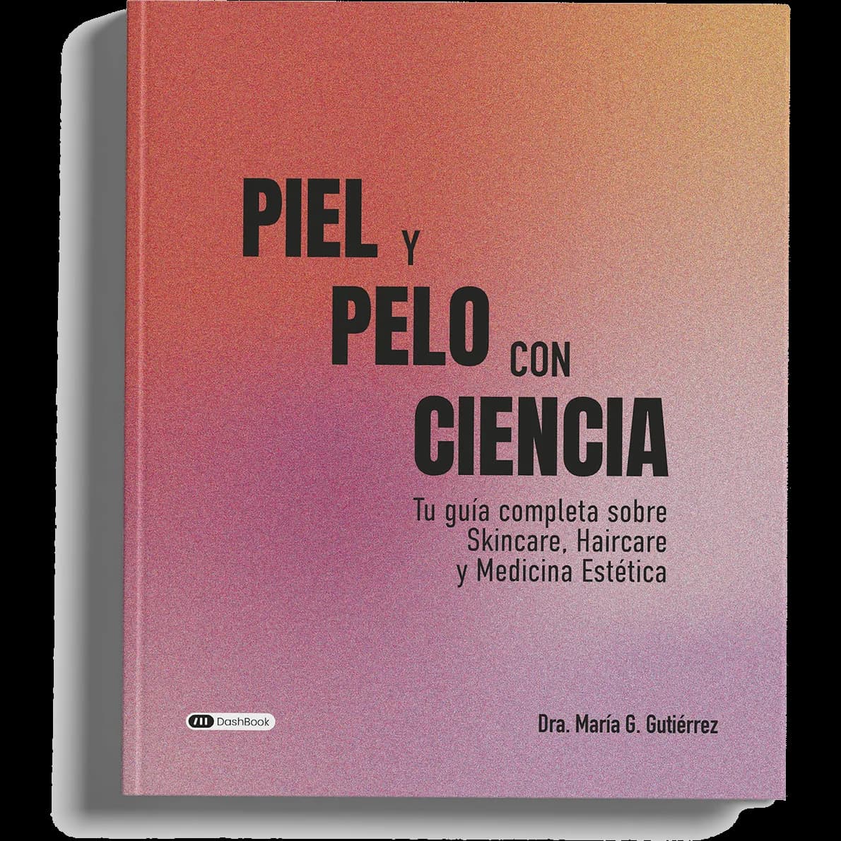 Portada del libro Piel y Pelo con Ciencia, de la Dra. María G. Gutiérrez
